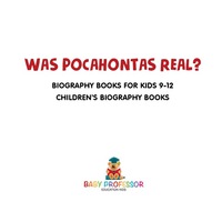 Cover image: Was Pocahontas Real? Biography Books for Kids 9-12 | Children's Biography Books 9781541912267