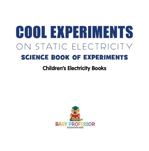 Cover image for book Cool Experiments on Static Electricity - Science Book of Experiments | Children's Electricity Books