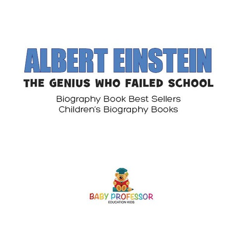 Cover image for book Albert Einstein : The Genius Who Failed School - Biography Book Best Sellers | Children's Biography Books