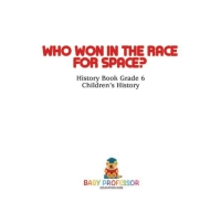 Titelbild: Who Won in the Race for Space? History Book Grade 6 | Children's History 9781541912557