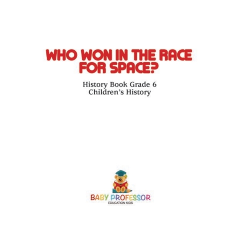 Cover image for book Who Won in the Race for Space? History Book Grade 6 | Children's History