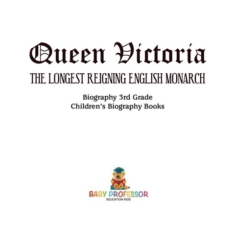 Cover image for book Queen Victoria : The Longest Reigning English Monarch - Biography 3rd Grade | Children's Biography Books
