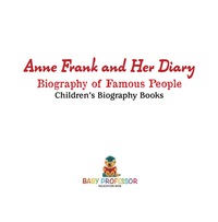صورة الغلاف: Anne Frank and Her Diary - Biography of Famous People | Children's Biography Books 9781541912670