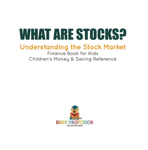 Cover image for book What are Stocks? Understanding the Stock Market - Finance Book for Kids | Children's Money & Saving Reference