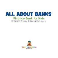 صورة الغلاف: All about Banks - Finance Bank for Kids | Children's Money & Saving Reference 9781541912823