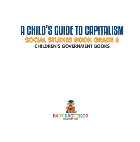 Cover image for book A Child's Guide to Capitalism - Social Studies Book Grade 6 | Children's Government Books