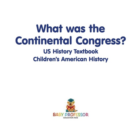 Cover image for book What was the Continental Congress? US History Textbook | Children's American History