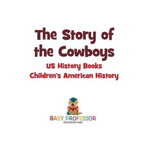 Cover image for book The Story of the Cowboys - US History Books | Children's American History