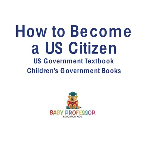 Cover image for book How to Become a US Citizen - US Government Textbook | Children's Government Books