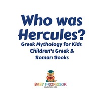 صورة الغلاف: Who was Hercules? Greek Mythology for Kids | Children's Greek & Roman Books 9781541913059