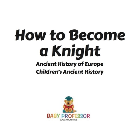 Cover image for book How to Become a Knight - Ancient History of Europe | Children's Ancient History
