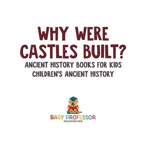 Cover image for book Why Were Castles Built? Ancient History Books for Kids | Children's Ancient History