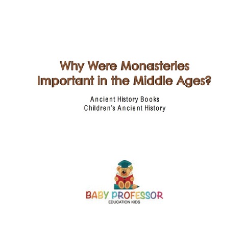Cover image for book Why Were Monasteries Important in the Middle Ages? Ancient History Books | Children's Ancient History