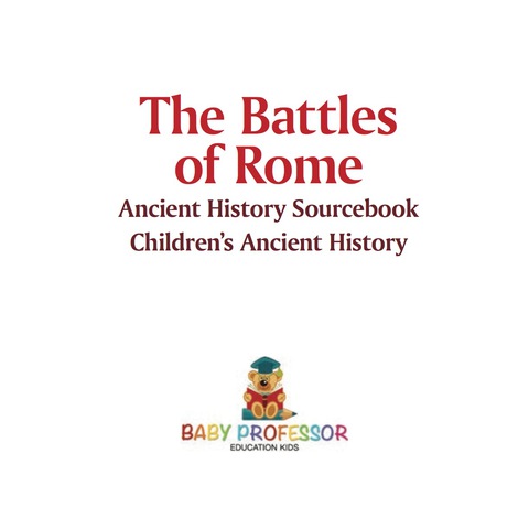 Cover image for book The Battles of Rome - Ancient History Sourcebook | Children's Ancient History