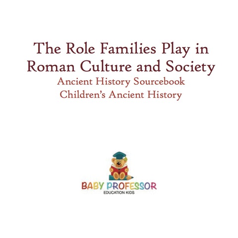 Cover image for book The Role Families Play in Roman Culture and Society - Ancient History Sourcebook | Children's Ancient History