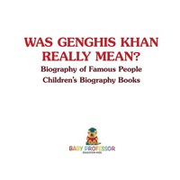 Cover image: Was Genghis Khan Really Mean? Biography of Famous People | Children's Biography Books 9781541913424
