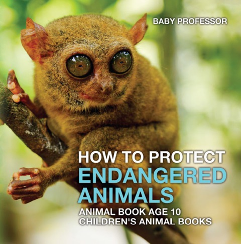Cover image for book How To Protect Endangered Animals - Animal Book Age 10 | Children's Animal Books