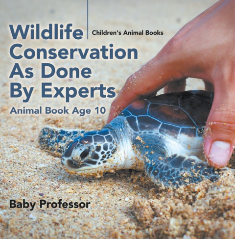 Cover image for book Wildlife Conservation As Done By Experts - Animal Book Age 10 | Children's Animal Books