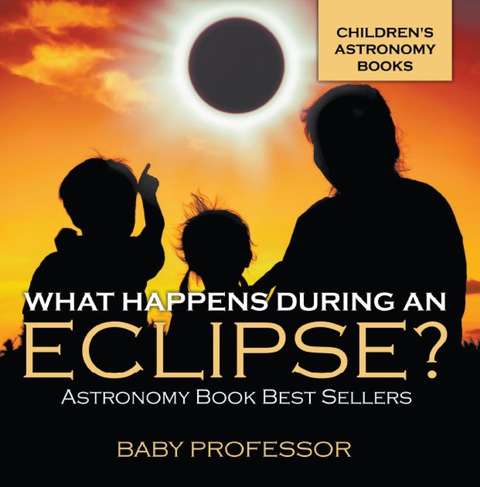Cover image for book What Happens During An Eclipse? Astronomy Book Best Sellers | Children's Astronomy Books