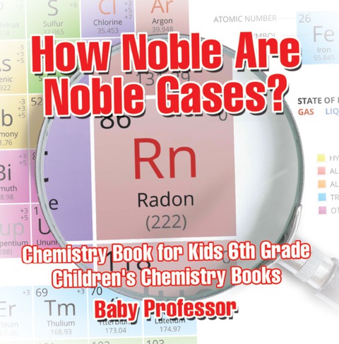 Cover image for book How Noble Are Noble Gases? Chemistry Book for Kids 6th Grade | Children's Chemistry Books