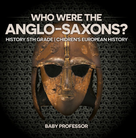 Cover image for book Who Were The Anglo-Saxons? History 5th Grade | Chidren's European History
