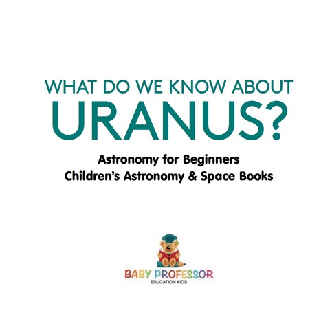 Cover image for book What Do We Know about Uranus? Astronomy for Beginners | Children's Astronomy & Space Books