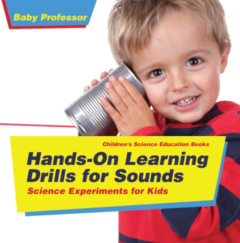 Cover image for book Hands-On Learning Drills for Sounds - Science Experiments for Kids | Children's Science Education books