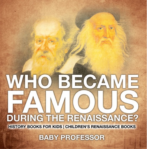 Cover image for book Who Became Famous during the Renaissance? History Books for Kids | Children's Renaissance Books