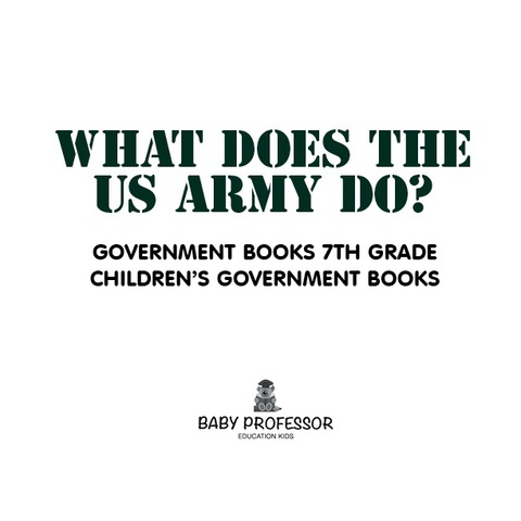 Cover image for book What Does the US Army Do? Government Books 7th Grade | Children's Government Books
