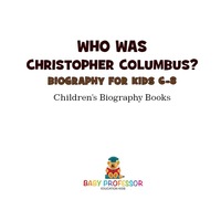 Cover image: Who Was Christopher Columbus? Biography for Kids 6-8 | Children's Biography Books 9781541914278