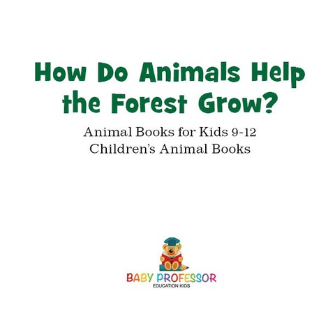Cover image for book How Do Animals Help the Forest Grow? Animal Books for Kids 9-12 | Children's Animal Books