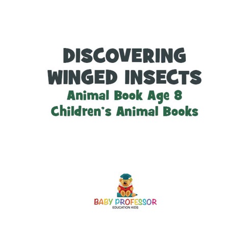 Cover image for book Discovering Winged Insects - Animal Book Age 8 | Children's Animal Books
