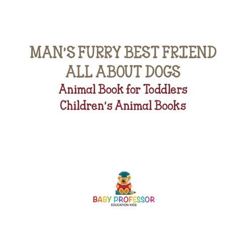 Cover image for book Man's Furry Best Friend: All about Dogs - Animal Book for Toddlers | Children's Animal Books