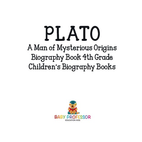 Cover image for book Plato: A Man of Mysterious Origins - Biography Book 4th Grade | Children's Biography Books