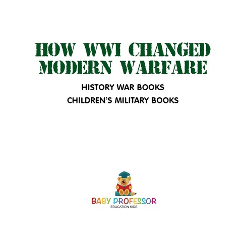Cover image for book How WWI Changed Modern Warfare - History War Books | Children's Military Books