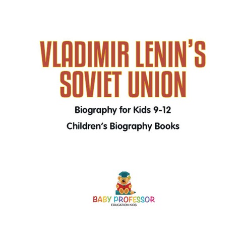 Cover image for book Vladimir Lenin's Soviet Union - Biography for Kids 9-12 | Children's Biography Books