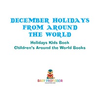 صورة الغلاف: December Holidays from around the World - Holidays Kids Book | Children's Around the World Books 9781541914544