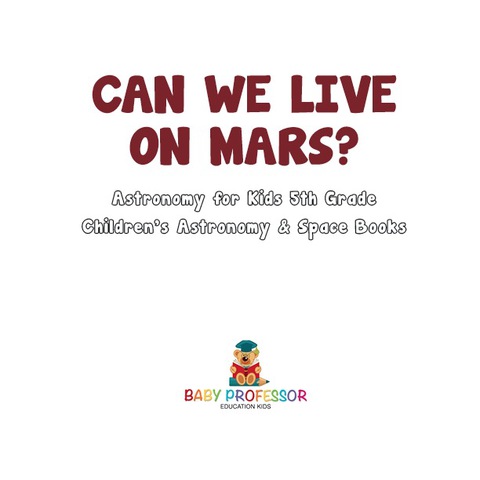 Cover image for book Can We Live on Mars? Astronomy for Kids 5th Grade | Children's Astronomy & Space Books