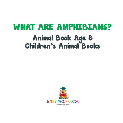 Cover image for book What are Amphibians? Animal Book Age 8 | Children's Animal Books