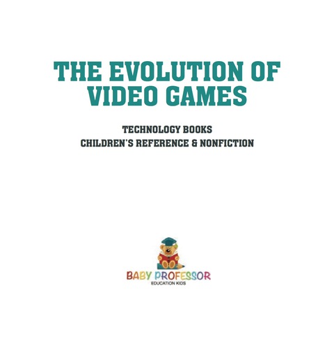 Cover image for book The Evolution of Video Games - Technology Books | Children's Reference & Nonfiction