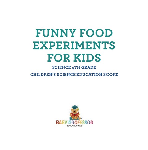 Cover image for book Funny Food Experiments for Kids - Science 4th Grade | Children's Science Education Books