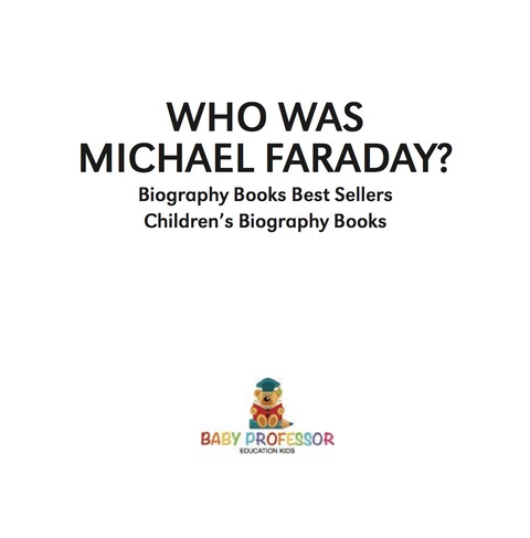 Cover image for book Who Was Michael Faraday? Biography Books Best Sellers | Children's Biography Books