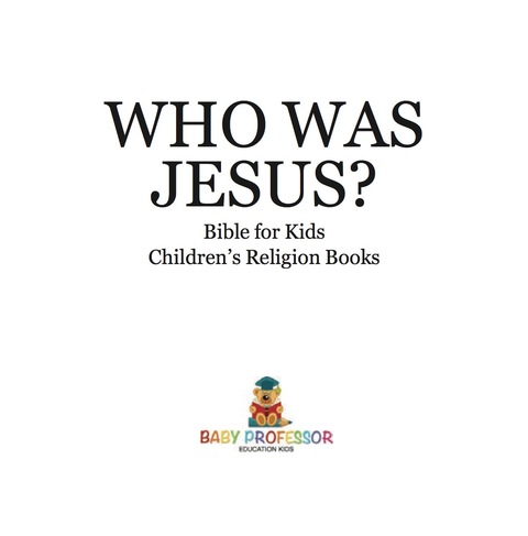 Cover image for book Who Was Jesus? Bible for Kids | Children's Religion Books