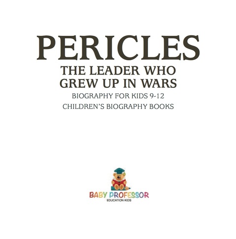 Cover image for book Pericles: The Leader Who Grew Up in Wars - Biography for Kids 9-12 | Children's Biography Books