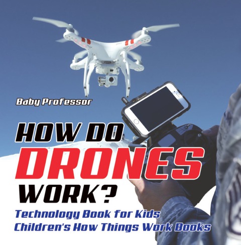 Cover image for book How Do Drones Work? Technology Book for Kids | Children's How Things Work Books