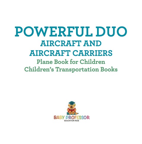 Cover image for book Powerful Duo: Aircraft and Aircraft Carriers - Plane Book for Children | Children's Transportation Books