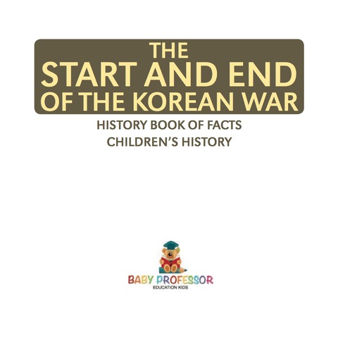 Cover image for book The Start and End of the Korean War - History Book of Facts | Children's History