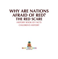 Cover image: Why are Nations Afraid of Red? The Red Scare - History Book of Facts | Children's History 9781541915282