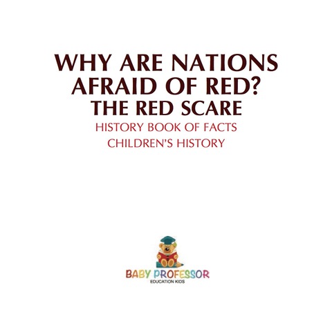 Cover image for book Why are Nations Afraid of Red? The Red Scare - History Book of Facts | Children's History