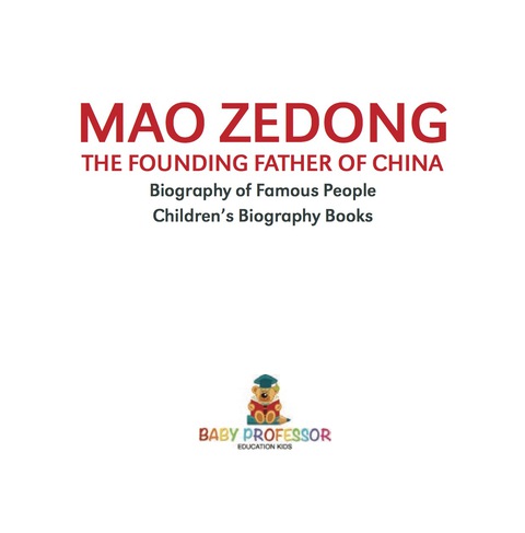 Cover image for book Mao Zedong: The Founding Father of China - Biography of Famous People | Children's Biography Books